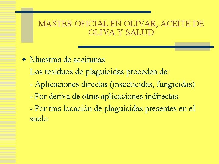 MASTER OFICIAL EN OLIVAR, ACEITE DE OLIVA Y SALUD w Muestras de aceitunas Los