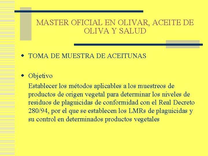 MASTER OFICIAL EN OLIVAR, ACEITE DE OLIVA Y SALUD w TOMA DE MUESTRA DE