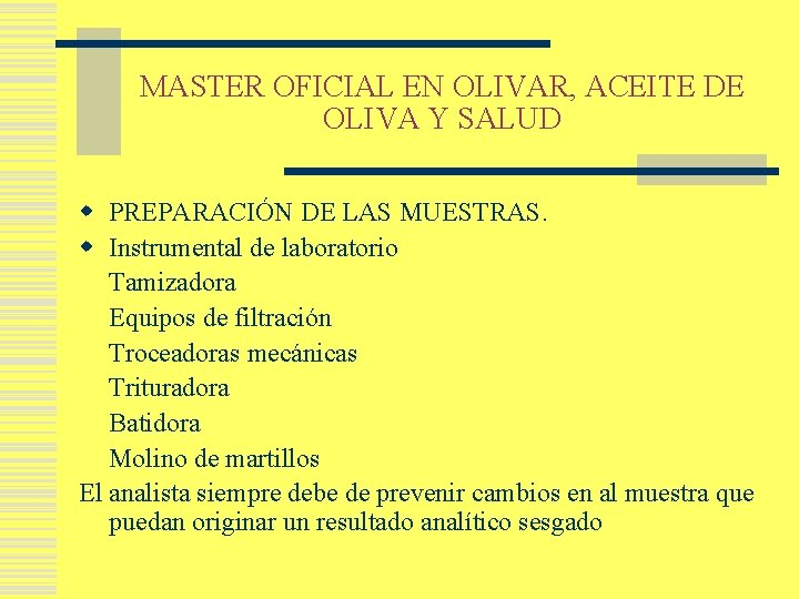 MASTER OFICIAL EN OLIVAR, ACEITE DE OLIVA Y SALUD w PREPARACIÓN DE LAS MUESTRAS.