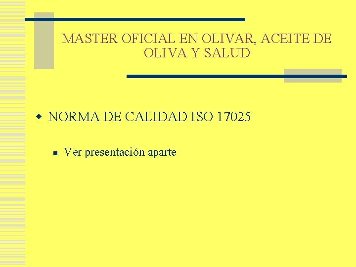 MASTER OFICIAL EN OLIVAR, ACEITE DE OLIVA Y SALUD w NORMA DE CALIDAD ISO