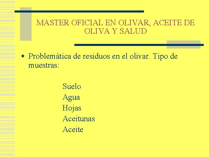 MASTER OFICIAL EN OLIVAR, ACEITE DE OLIVA Y SALUD w Problemática de residuos en