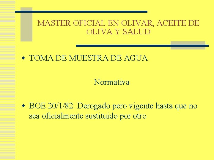 MASTER OFICIAL EN OLIVAR, ACEITE DE OLIVA Y SALUD w TOMA DE MUESTRA DE