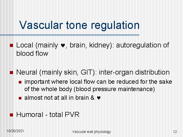 Vascular tone regulation n Local (mainly , brain, kidney): autoregulation of blood flow n