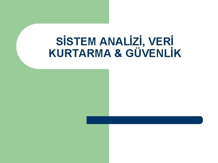 SİSTEM ANALİZİ, VERİ KURTARMA & GÜVENLİK 