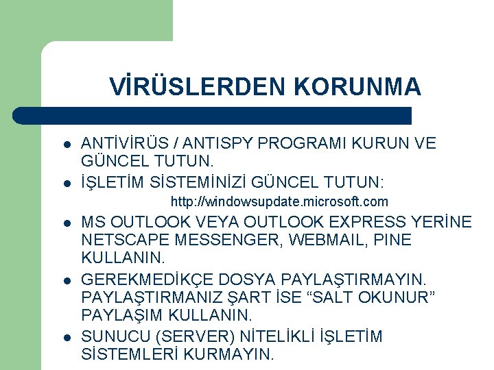 VİRÜSLERDEN KORUNMA l l ANTİVİRÜS / ANTISPY PROGRAMI KURUN VE GÜNCEL TUTUN. İŞLETİM SİSTEMİNİZİ