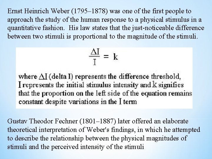 Ernst Heinrich Weber (1795– 1878) was one of the first people to approach the