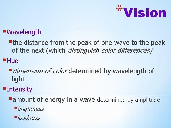 *Vision §Wavelength §the distance from the peak of one wave to the peak of