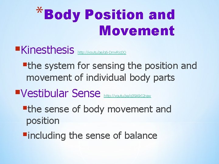 *Body Position and Movement §Kinesthesis http: //youtu. be/q 6 -Dmv. Rjc 0 Q §the