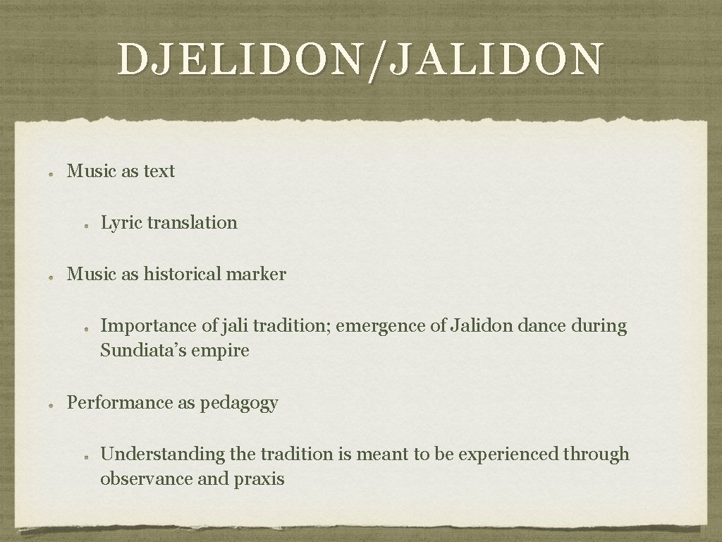 DJELIDON/JALIDON Music as text Lyric translation Music as historical marker Importance of jali tradition;