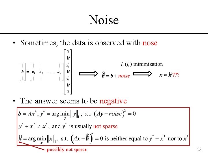 Noise • Sometimes, the data is observed with nose • The answer seems to