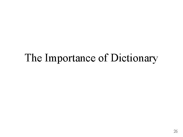 The Importance of Dictionary 26 