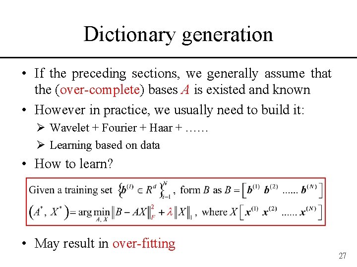 Dictionary generation • If the preceding sections, we generally assume that the (over-complete) bases