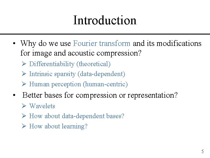 Introduction • Why do we use Fourier transform and its modifications for image and