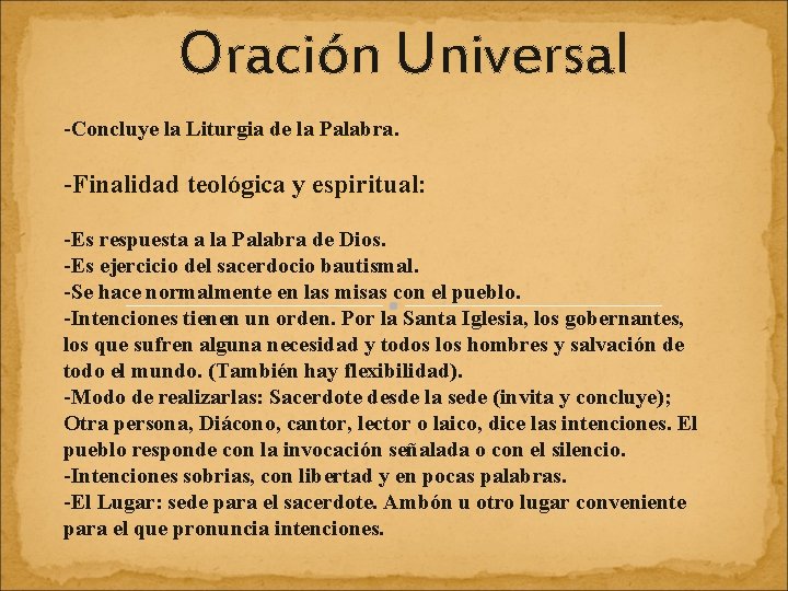 Oración Universal -Concluye la Liturgia de la Palabra -Finalidad teológica y espiritual: -Es respuesta