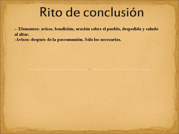 Rito de conclusión -- Elementos: avisos, bendición, oración sobre el pueblo, despedida y saludo