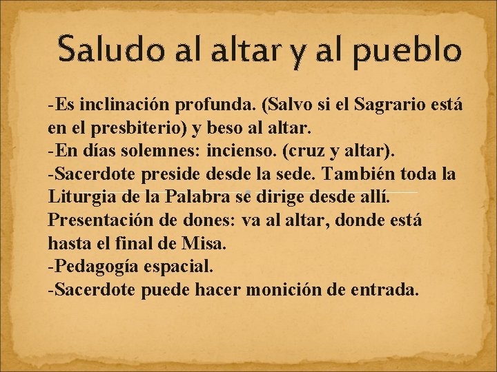 Saludo al altar y al pueblo -Es inclinación profunda. (Salvo si el Sagrario está