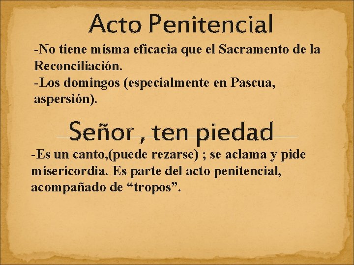 Acto Penitencial -No tiene misma eficacia que el Sacramento de la Reconciliación. -Los domingos