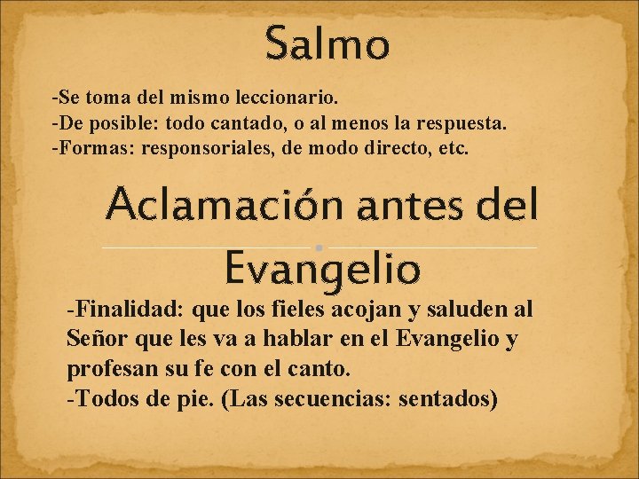 Salmo -Se toma del mismo leccionario. -De posible: todo cantado, o al menos la