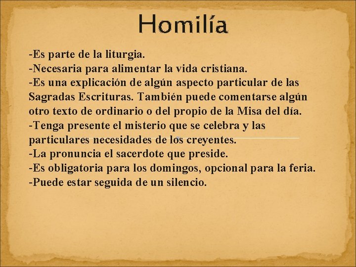 Homilía -Es parte de la liturgia. -Necesaria para alimentar la vida cristiana. -Es una