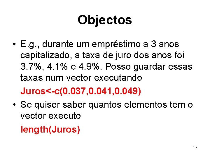 Objectos • E. g. , durante um empréstimo a 3 anos capitalizado, a taxa