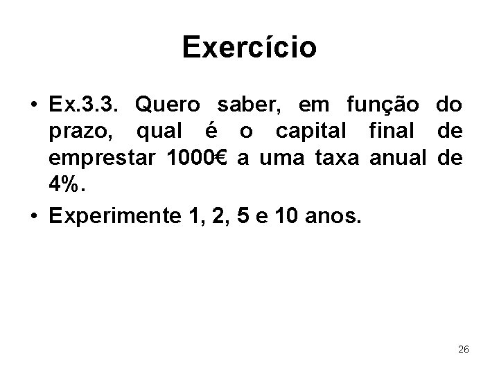 Exercício • Ex. 3. 3. Quero saber, em função do prazo, qual é o