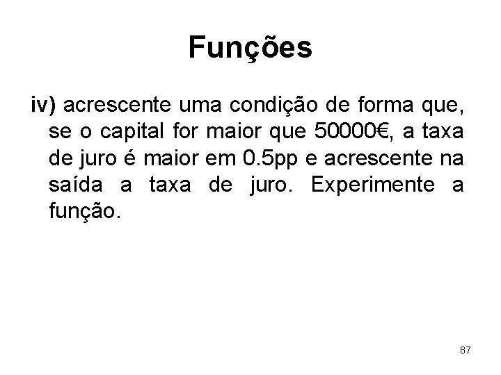 Funções iv) acrescente uma condição de forma que, se o capital for maior que