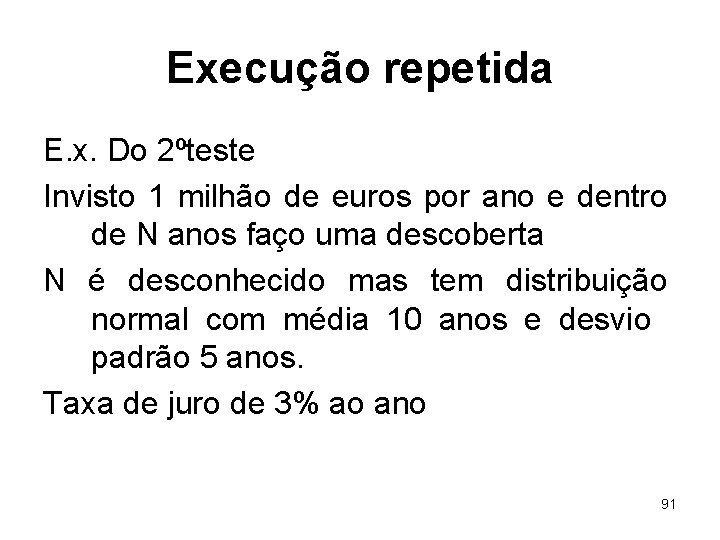 Execução repetida E. x. Do 2ºteste Invisto 1 milhão de euros por ano e