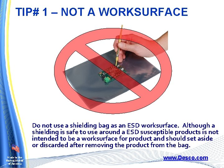 TIP# 1 – NOT A WORKSURFACE Do not use a shielding bag as an