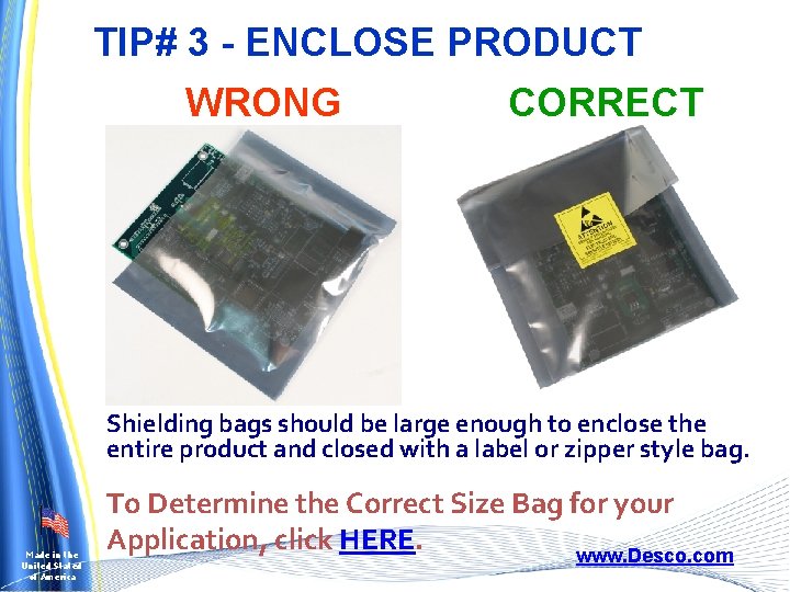 TIP# 3 - ENCLOSE PRODUCT WRONG CORRECT Shielding bags should be large enough to