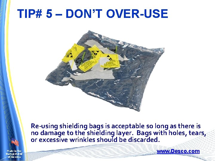 TIP# 5 – DON’T OVER-USE Re-using shielding bags is acceptable so long as there