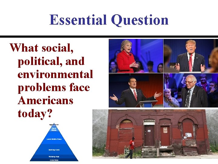 Essential Question What social, political, and environmental problems face Americans today? 