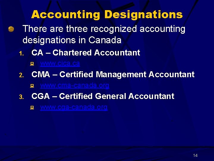 Accounting Designations There are three recognized accounting designations in Canada 1. CA – Chartered
