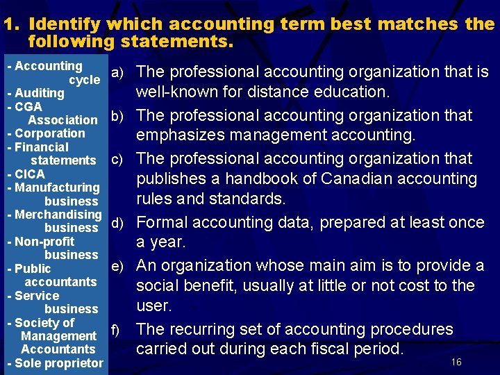 1. Identify which accounting term best matches the following statements. - Accounting cycle -