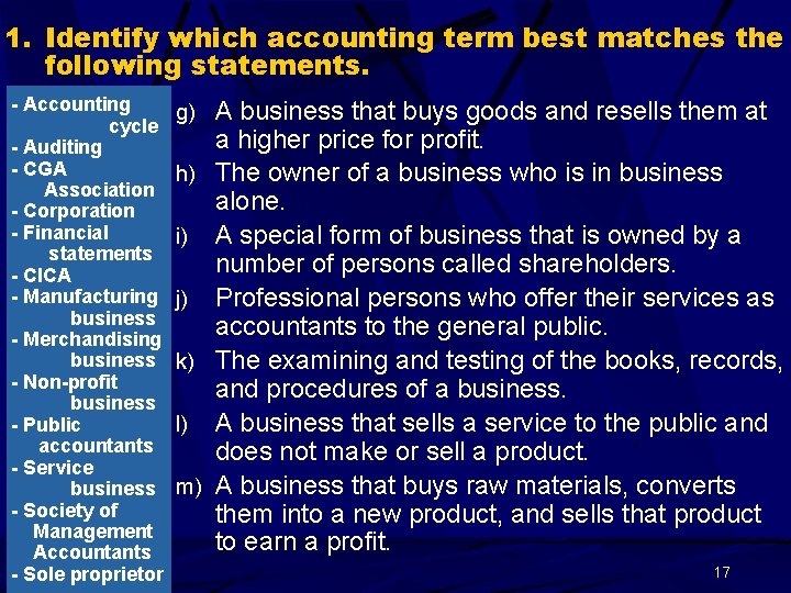 1. Identify which accounting term best matches the following statements. - Accounting cycle -