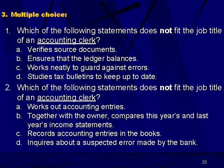 3. Multiple choice: 1. Which of the following statements does not fit the job