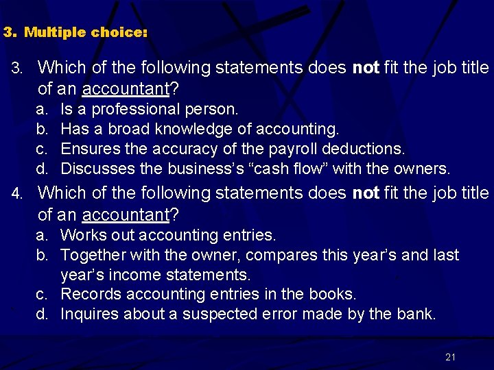 3. Multiple choice: 3. Which of the following statements does not fit the job