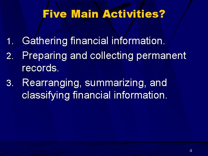 Five Main Activities? 1. Gathering financial information. 2. Preparing and collecting permanent records. 3.