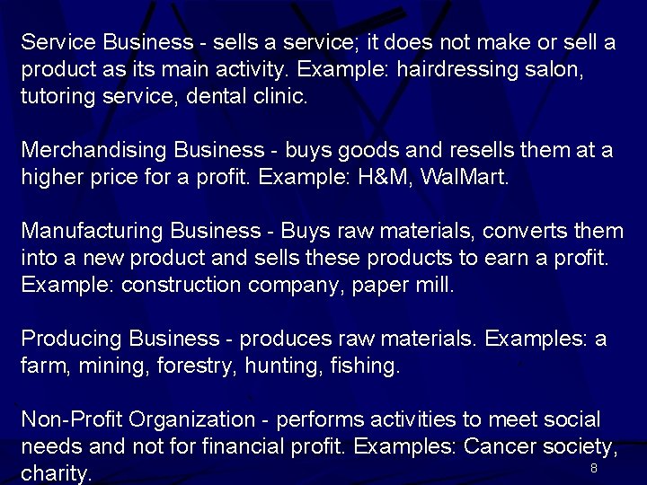Service Business - sells a service; it does not make or sell a product