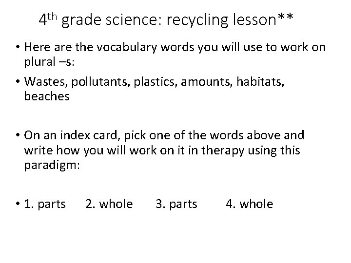 4 th grade science: recycling lesson** • Here are the vocabulary words you will