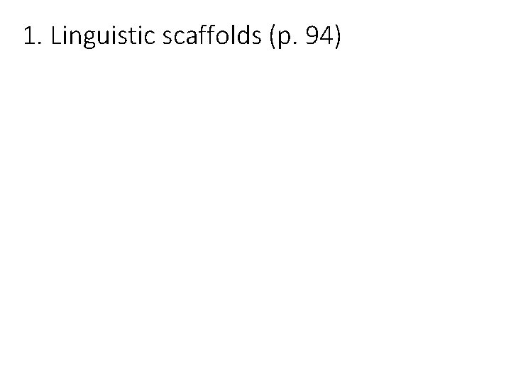 1. Linguistic scaffolds (p. 94) 