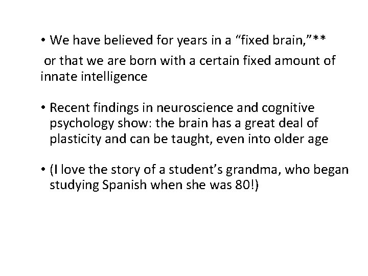  • We have believed for years in a “fixed brain, ”** or that