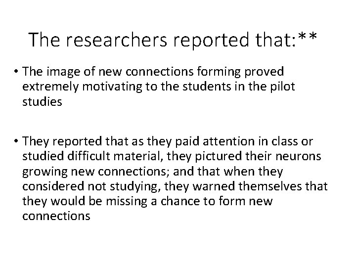 The researchers reported that: ** • The image of new connections forming proved extremely