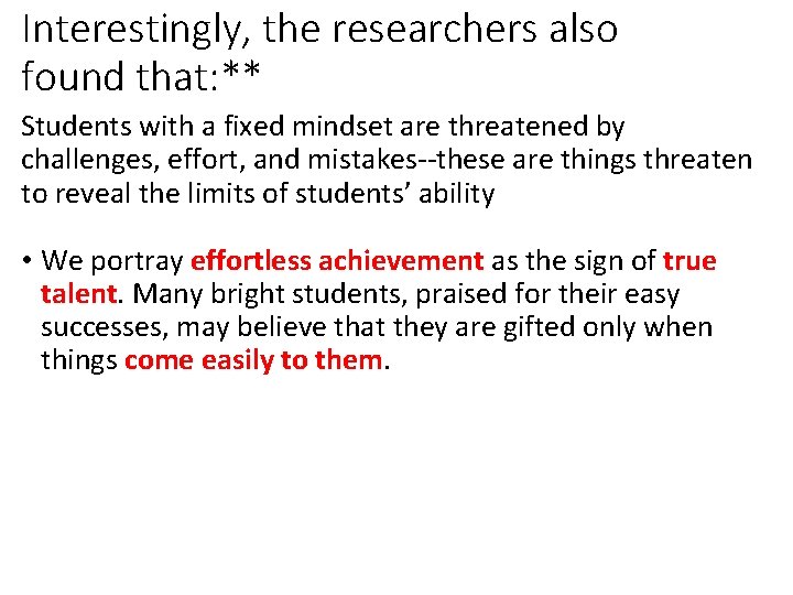 Interestingly, the researchers also found that: ** Students with a fixed mindset are threatened