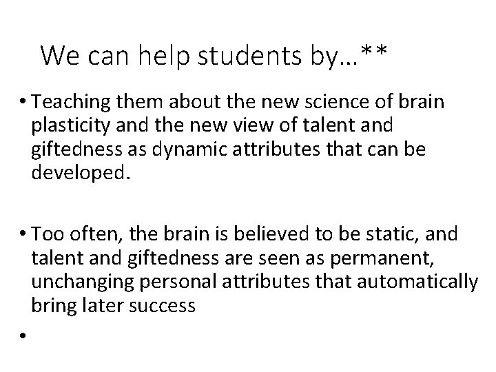 We can help students by…** • Teaching them about the new science of brain