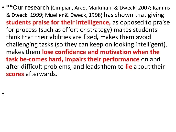  • **Our research (Cimpian, Arce, Markman, & Dweck, 2007; Kamins & Dweck, 1999;