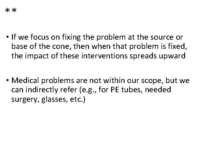 ** • If we focus on fixing the problem at the source or base