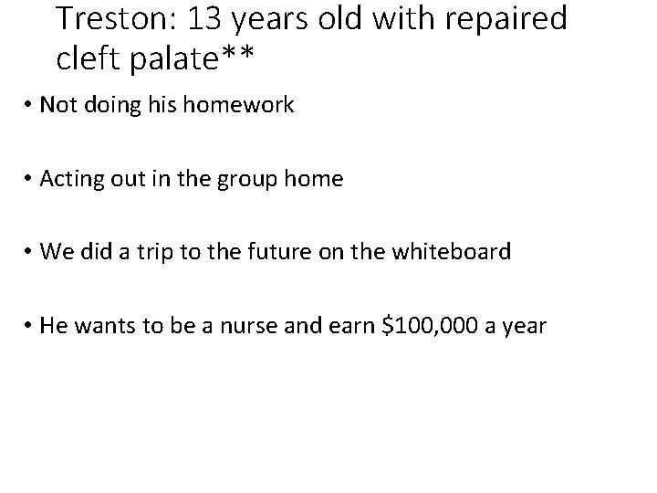 Treston: 13 years old with repaired cleft palate** • Not doing his homework •