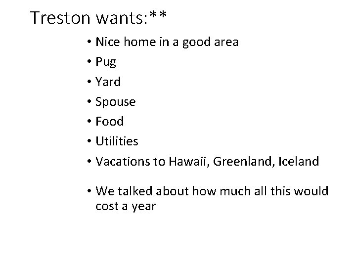 Treston wants: ** • Nice home in a good area • Pug • Yard