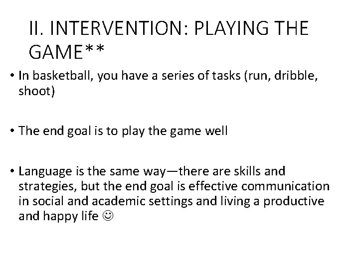 II. INTERVENTION: PLAYING THE GAME** • In basketball, you have a series of tasks