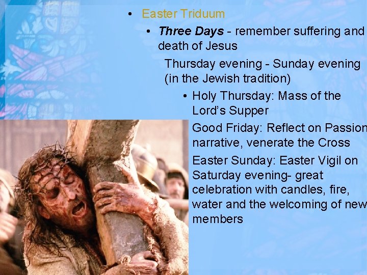  • Easter Triduum • Three Days - remember suffering and death of Jesus